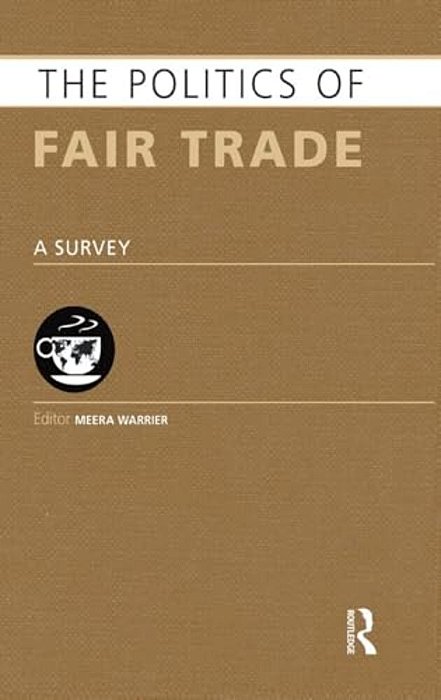 The Politics Of Fair Trade: A Survey-..