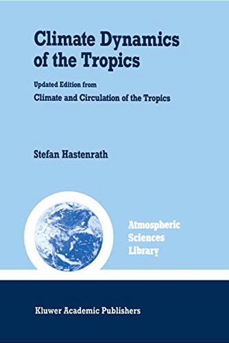 Climate Dynamics Of The Tropics-..