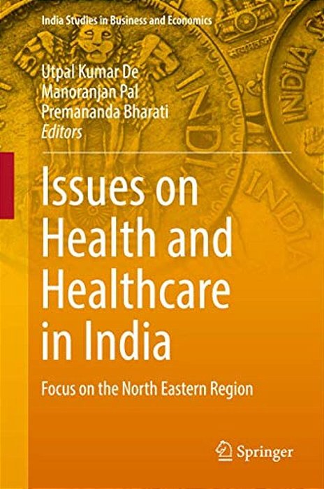 Issues On Health And Healthcare In India: Focus On The North Eastern Region-..