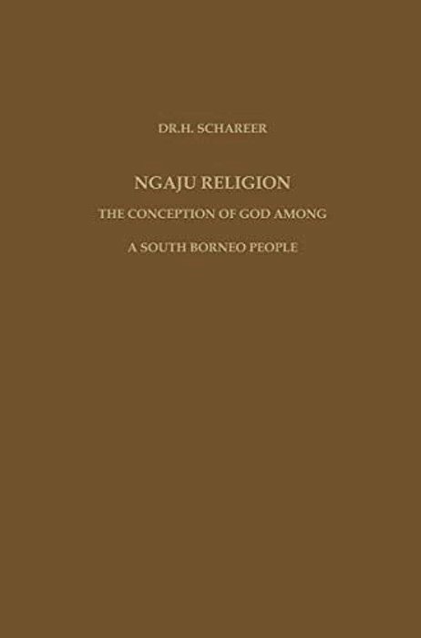 Ngaju Religion: The Conception Of God Among A South Borneo People-..