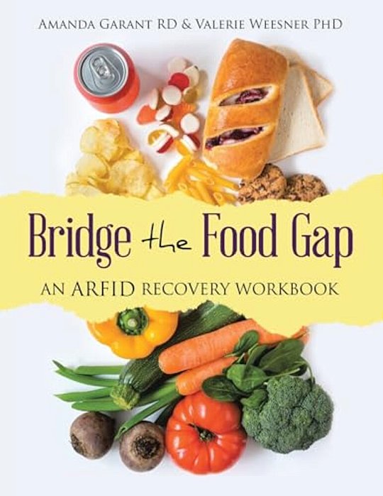 Bridge The Food Gap: An Arfid Recovery Workbook-..