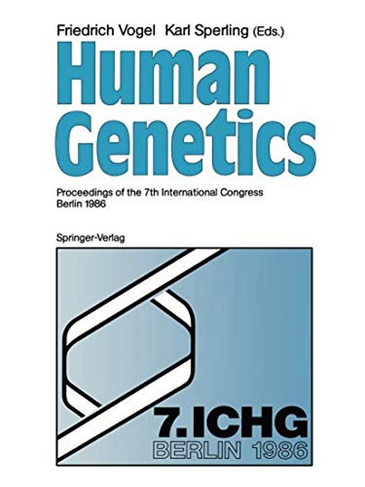 Human Genetics: Proceedings Of The 7Th International Congress Berlin 1986-..
