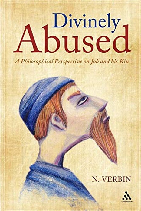 Divinely Abused: A Philosophical Perspective On Job And His Kin-..