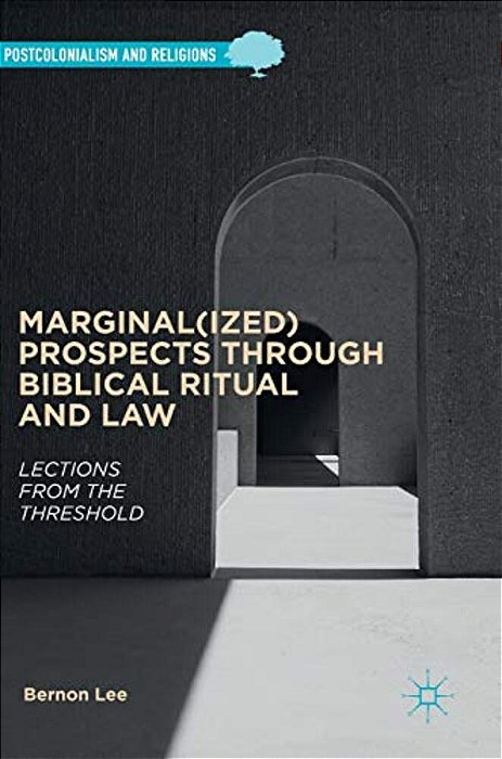Marginal(ized) Prospects Through Biblical Ritual And Law: Lections From The Threshold-..
