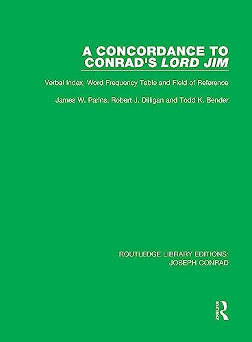 A Concordance To Conrad's Lord Jim: Verbal Index, Word Frequency Table And Field Of Reference-..