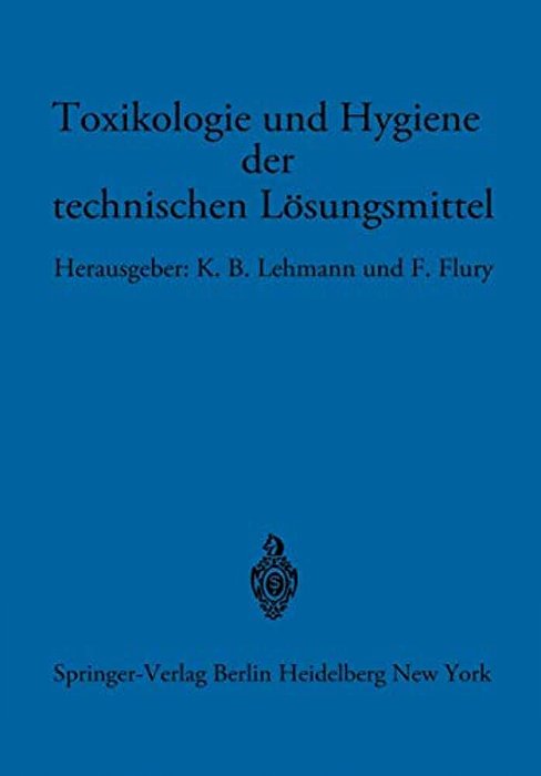 Toxikologie Und Hygiene Der Technischen Lösungsmittel: Im Auftrage Des Ärztlichen Ausschusses Der Deutschen Gesellschaft Für Arbeitsschutz Unter Mitar-..