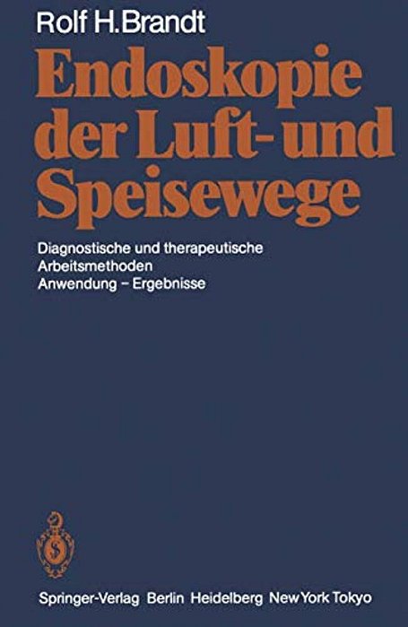 Endoskopie Der Luft- Und Speisewege: Diagnostische Und Therapeutische Arbeitsmethoden Anwendung -- Ergebnisse-..