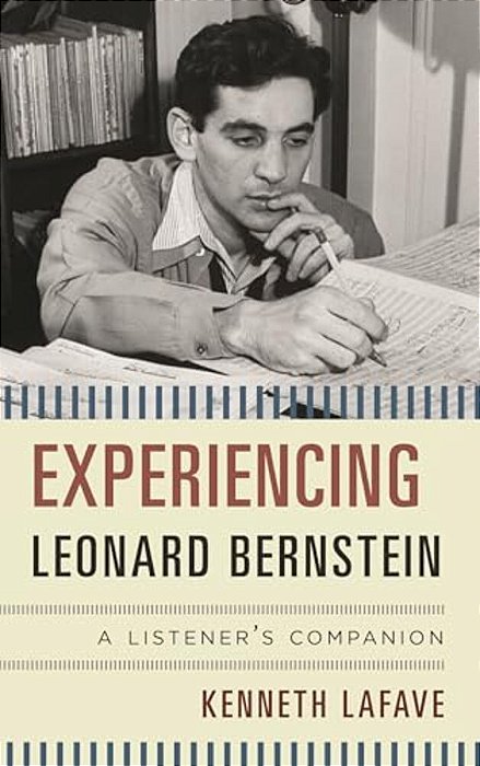 Experiencing Leonard Bernstein: A Listener's Companion-..
