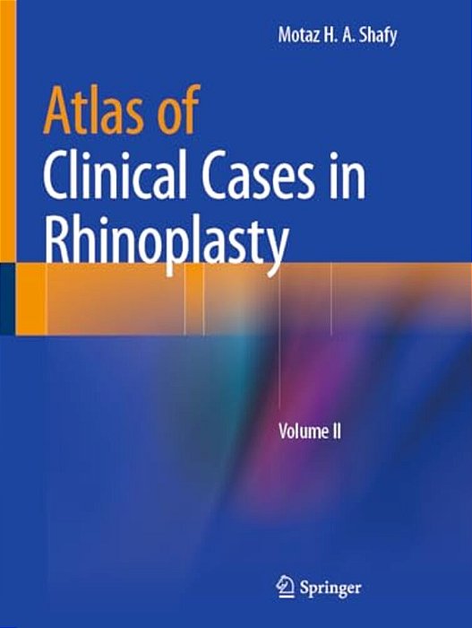 Atlas Of Clinical Cases In Rhinoplasty: Volume II-..