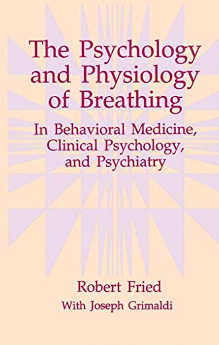 The Psychology And Physiology Of Breathing: In Behavioral Medicine, Clinical Psychology, And Psychiatry-..