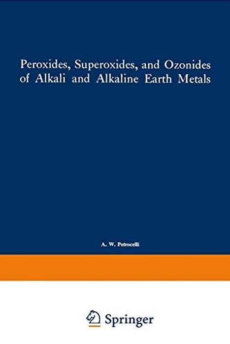 Peroxides, Superoxides, And Ozonides Of Alkali And Alkaline Earth Metals-..