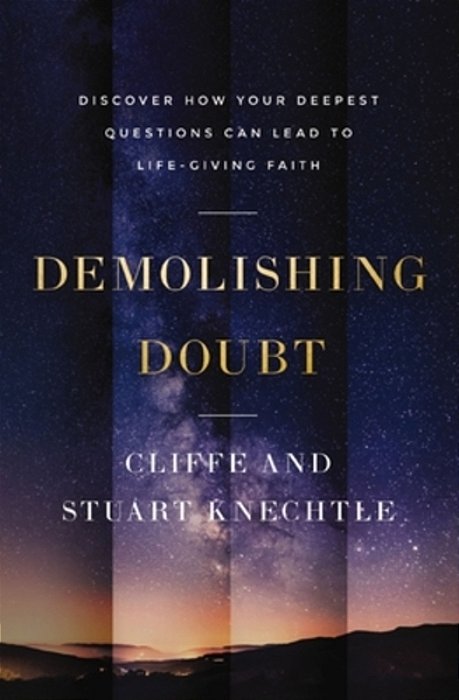 Demolishing Doubt: Discover How Your Deepest Questions Can Lead To Life-Giving Faith-..