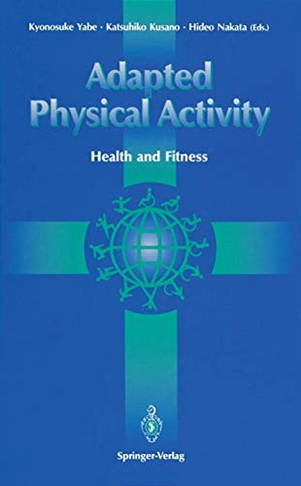 Adapted Physical Activity: Health And Fitness-..