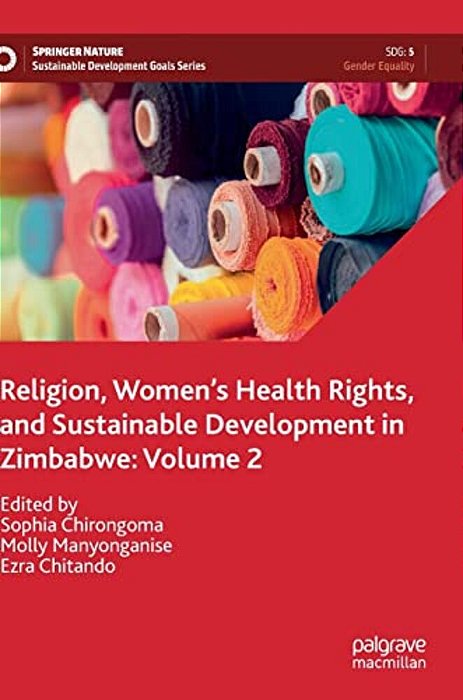 Religion, Women's Health Rights, And Sustainable Development In Zimbabwe: Volume 2-..