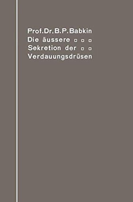Die Äußere Sekretion Der Verdauungsdrüsen-..