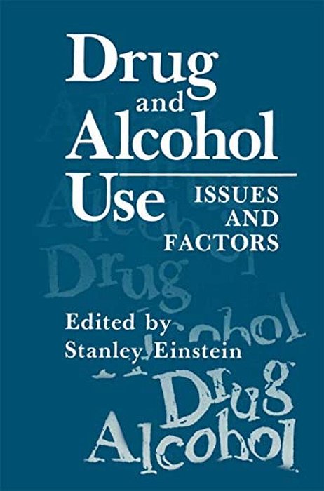 Drug And Alcohol Use: Issues And Factors-..