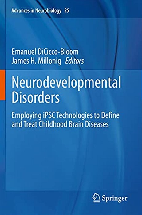 Neurodevelopmental Disorders: Employing Ipsc Technologies To Define And Treat Childhood Brain Diseases-..