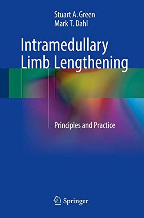 Intramedullary Limb Lengthening: Principles And Practice-..