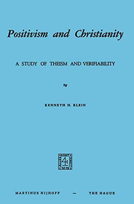 Positivism And Christianity: A Study Of Theism And Verifiability-..