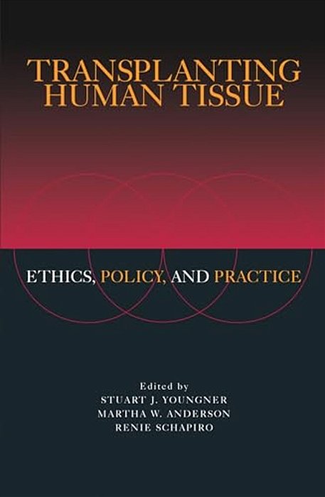 Transplanting Human Tissue: Ethics, Policy And Practice-..