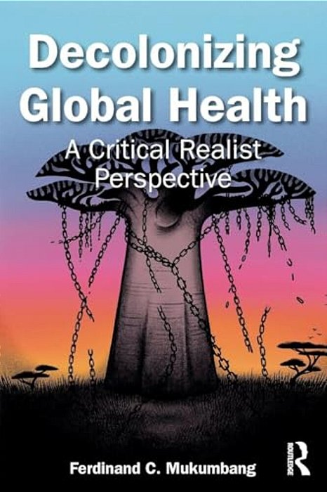 Decolonizing Global Health: A Critical Realist Perspective-..