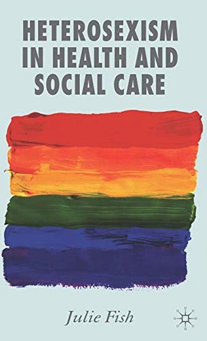 Heterosexism In Health And Social Care-..