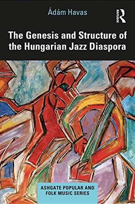 The Genesis And Structure Of The Hungarian Jazz Diaspora-..