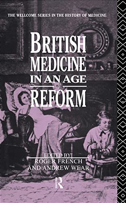 British Medicine In An Age Of Reform-..