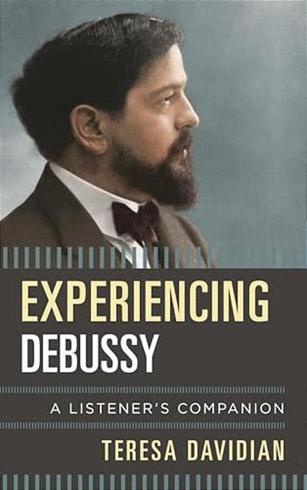 Experiencing Debussy: A Listener's Companion-..