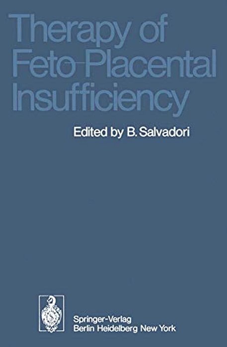Therapy Of Feto-Placental Insufficiency: I. International Symposium Parma, May 19Th And 20Th 1973-..