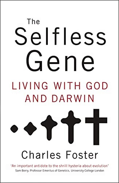 The Selfless Gene: Living With God And Darwin-..
