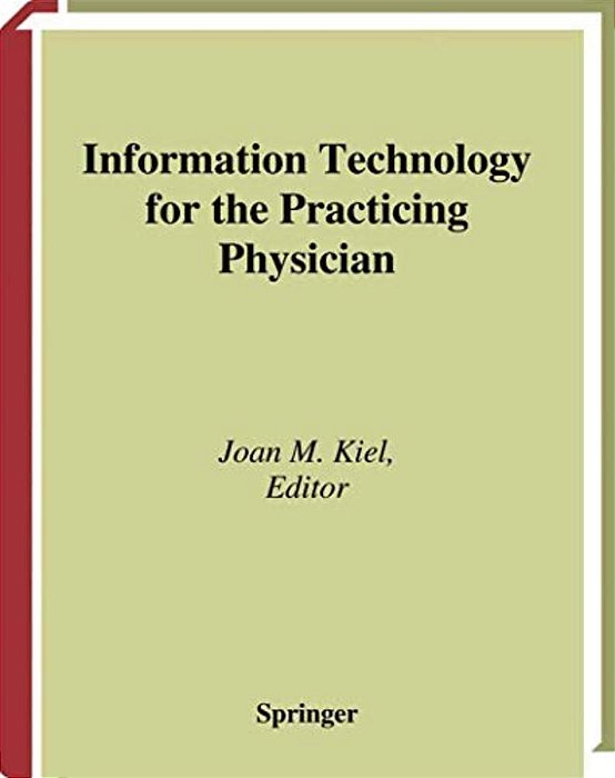 Information Technology For The Practicing Physician-..