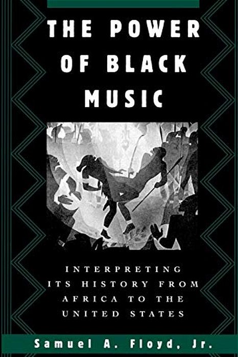 The Power Of Black Music: Interpreting Its History From Africa To The United States-..