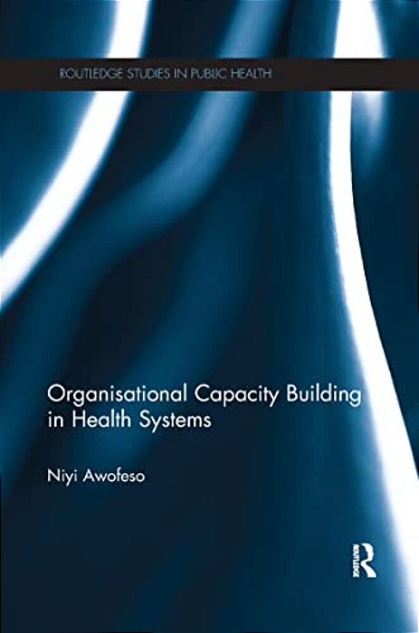 Organisational Capacity Building In Health Systems-..