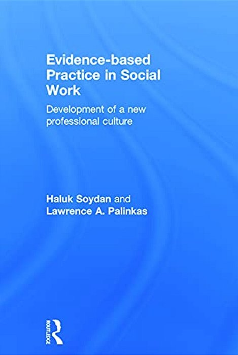 Evidence-Based Practice In Social Work: Development Of A New Professional Culture-..