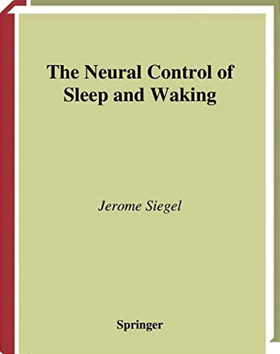 The Neural Control Of Sleep And Waking-..