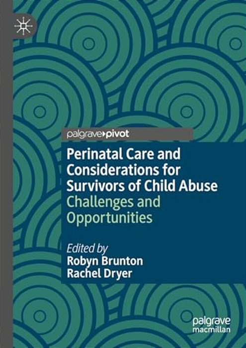 Perinatal Care And Considerations For Survivors Of Child Abuse: Challenges And Opportunities-..