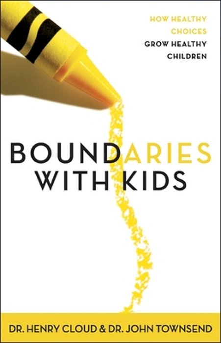 Boundaries With Kids: When To Say Yes, When To Say No To Help Your Children Gain Control Of Their Lives-..