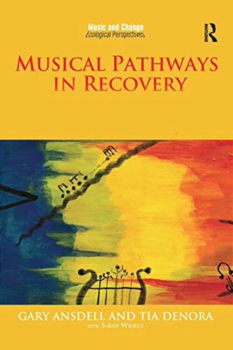 Musical Pathways In Recovery: Community Music Therapy And Mental Wellbeing-..