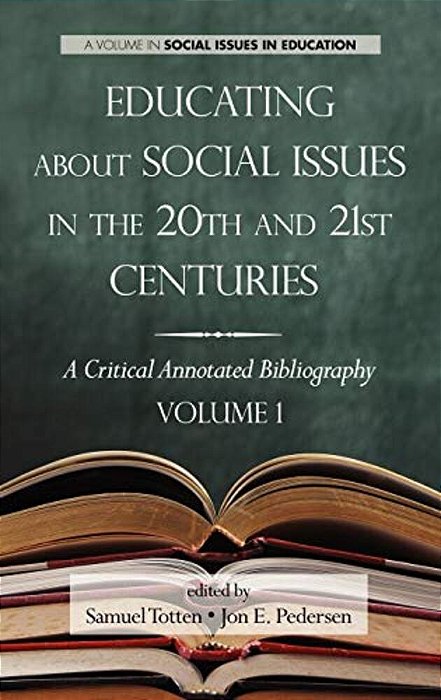 Educating About Social Issues In The 20Th And 21St Centuries: A Critical Annotated Bibliography Volume One (Hc)-..