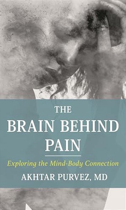 Brain Behind Pain: Exploring The Mind-Body Connection-..
