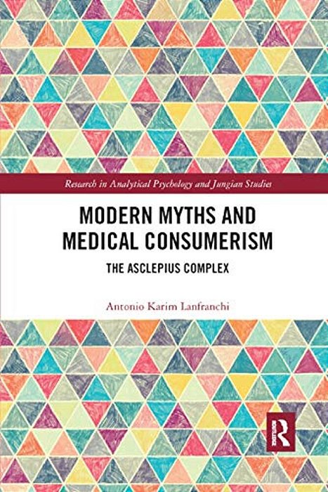 Modern Myths And Medical Consumerism: The Asclepius Complex-..