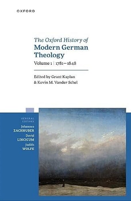 The Oxford History Of Modern German Theology, Volume 1: 1781-1848-..