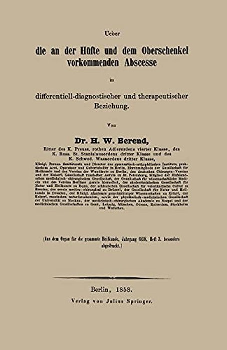 Ueber Die An Der Hüfte Und Dem Oberschenkel Vorkommenden Abscesse In Differentiell-Diagnostischer Und Therapeutischer Beziehung-..