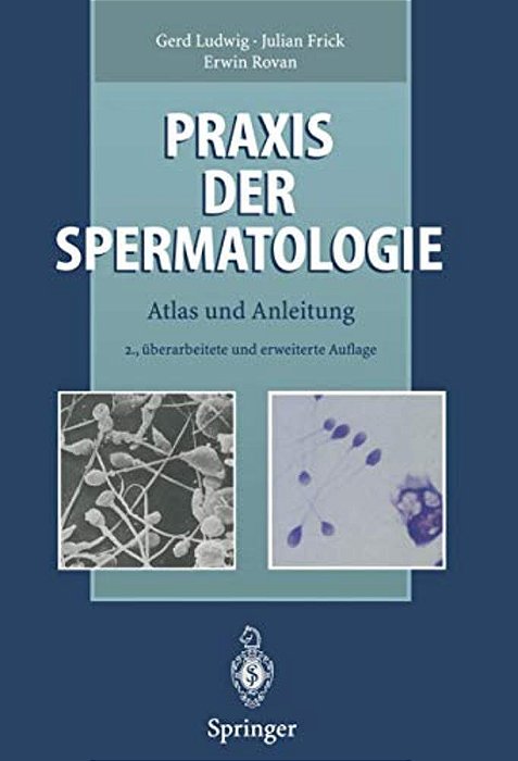Praxis Der Spermatologie: Atlas Und Anleitung-..