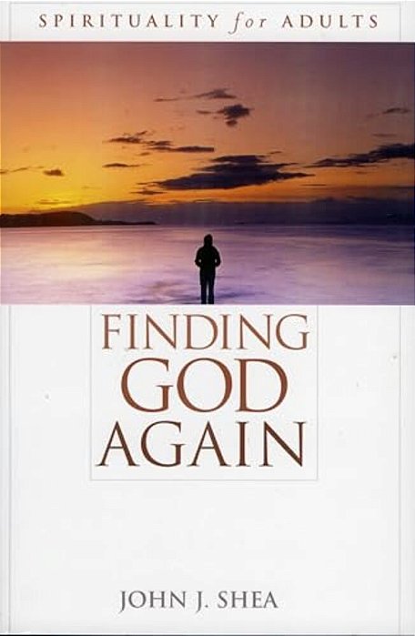 Finding God Again: Spirituality For Adults-..