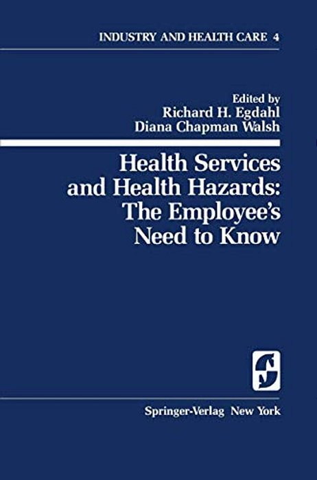 Health Services And Health Hazards: The Employee's Need To Know: The Employee's Need To Know-..