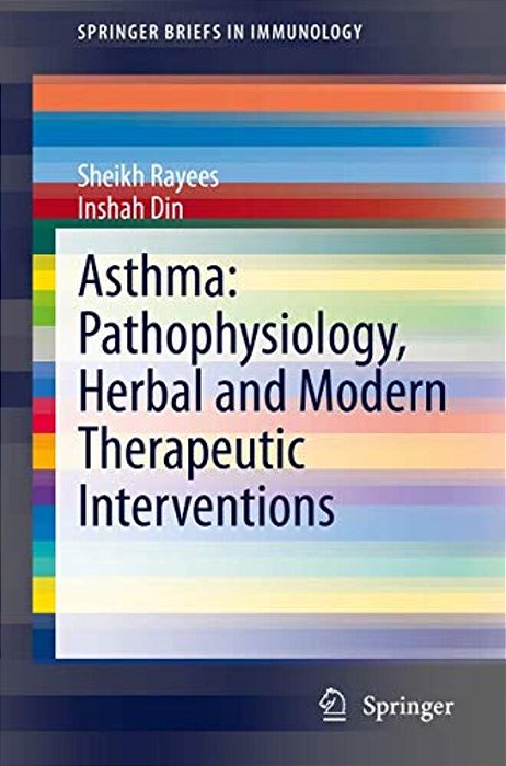 Asthma: Pathophysiology, Herbal And Modern Therapeutic Interventions-..