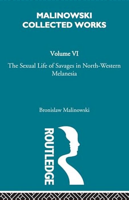 The Sexual Lives Of Savages: [1932/1952]-..