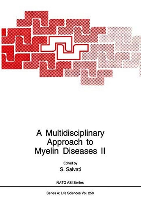 A Multidisciplinary Approach To Myelin Diseases II-..
